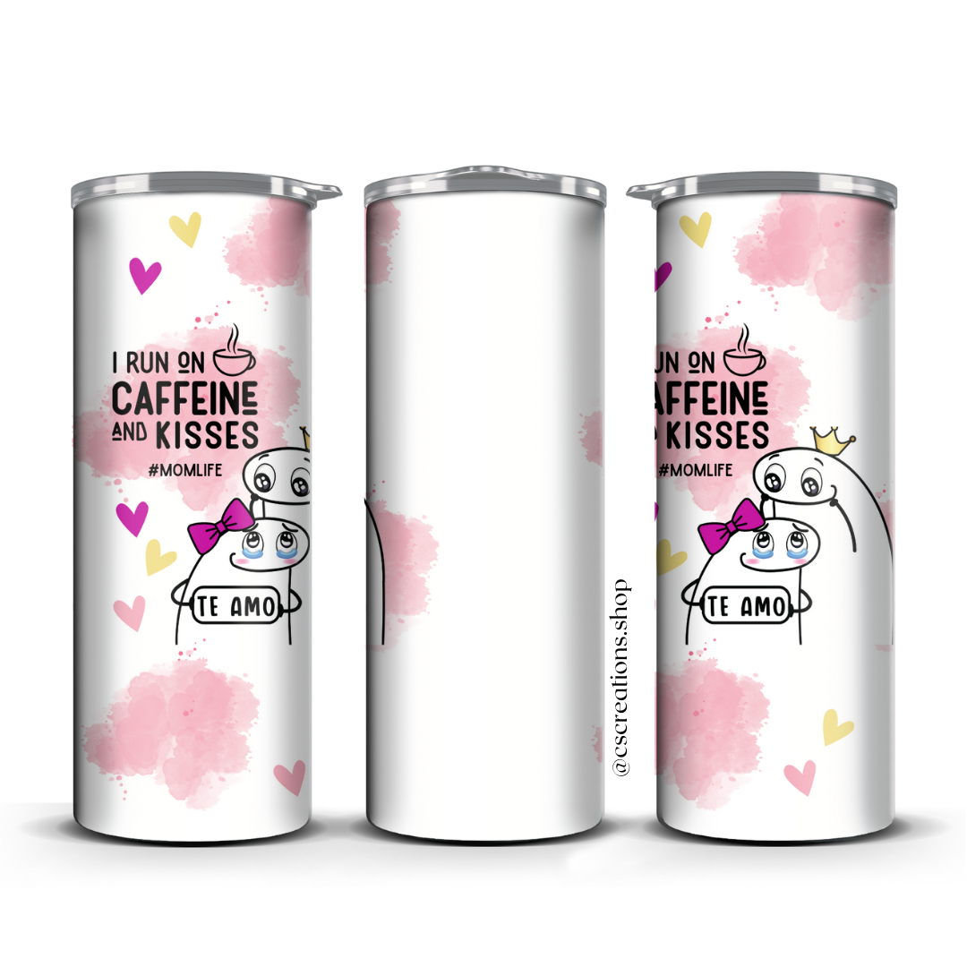 I RUN ON CAFFEINE & KISSES (PINK) SKINNY TUMBLER