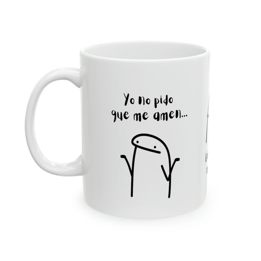 Yo no pido que me amen... Coffee Mug