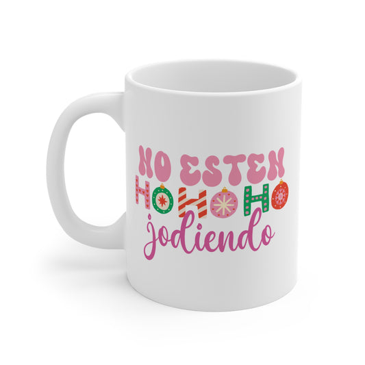 NO ESTEN HO HO HO JODIENDO COFFEE MUG