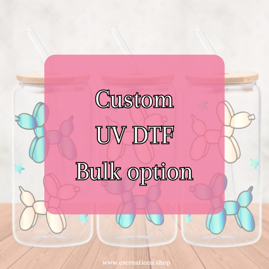 Custom UV DTF Bulk Option (Read Description)